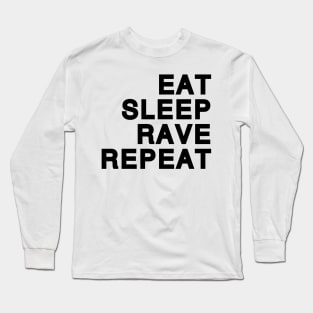 Eat Sleep Rave Repeat (black) Long Sleeve T-Shirt